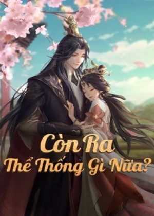 Còn Ra Thể Thống Gì Nữa